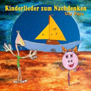 CD "Kinderlieder zum Nachdenken" - für Kinder ab 4 Jahren Uly Paya